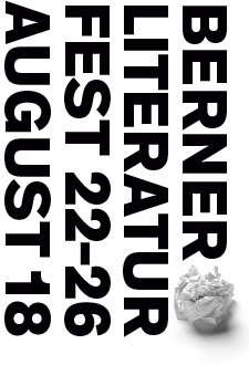 Berner Literaturfest  22. bis 26. August 2018
